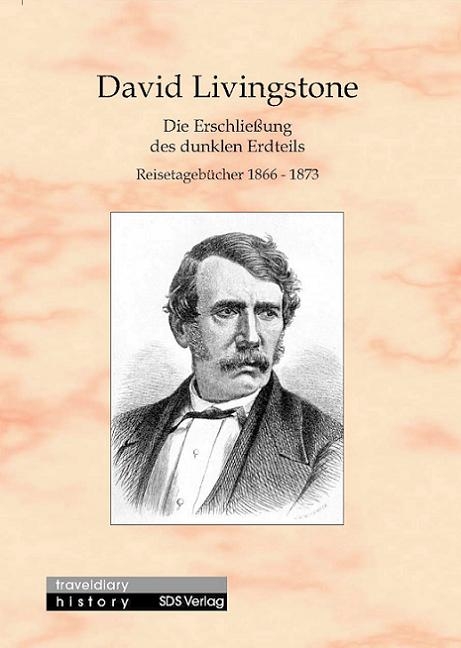 Die Erschließung des dunklen Erdteils - David Livingstone