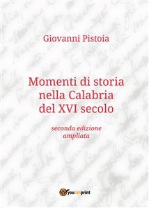 Momenti di storia nella Calabria del XVI secolo - Giovanni Pistoia