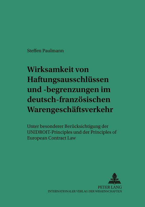 Wirksamkeit von Haftungsausschlüssen und -begrenzungen im deutsch-französischen Warengeschäftsverkehr - Steffen Paulmann