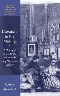 Literature in the Making - Nancy Glazener