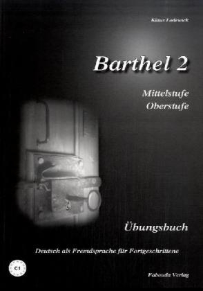 Barthel 2 - Deutsch als Fremdsprache für Fortgeschrittene (Mittelstufe, Oberstufe) - Klaus Lodewick