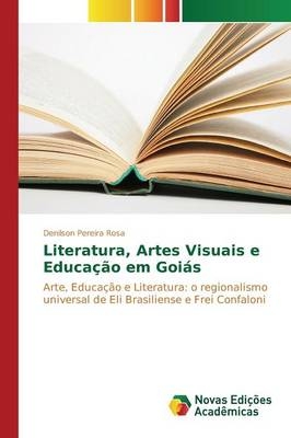 Literatura, Artes Visuais e Educação em Goiás -  Rosa Denilson Pereira