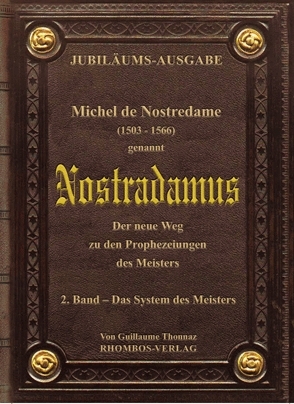 Michel de Nostredame ( 1503-1566) genannt Nostradamus: Der neue Weg... / Michel de Nostredame (1503 - 1566) genannt Nostradamus. Der neue Weg zu den Prophezeiungen des Meisters - Guillaume Thonnaz