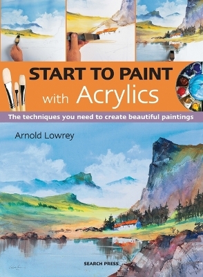 Start to Paint with Acrylics - Arnold Lowrey