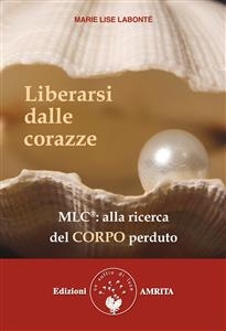 Liberarsi dalle corazze - Marie Lise Labonté