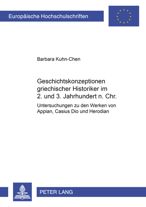 Geschichtskonzeptionen griechischer Historiker im 2. und 3. Jahrhundert n. Chr. - Barbara Kuhn-Chen