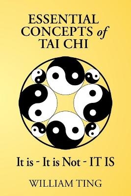 Essential Concepts of Tai Chi - William Ting