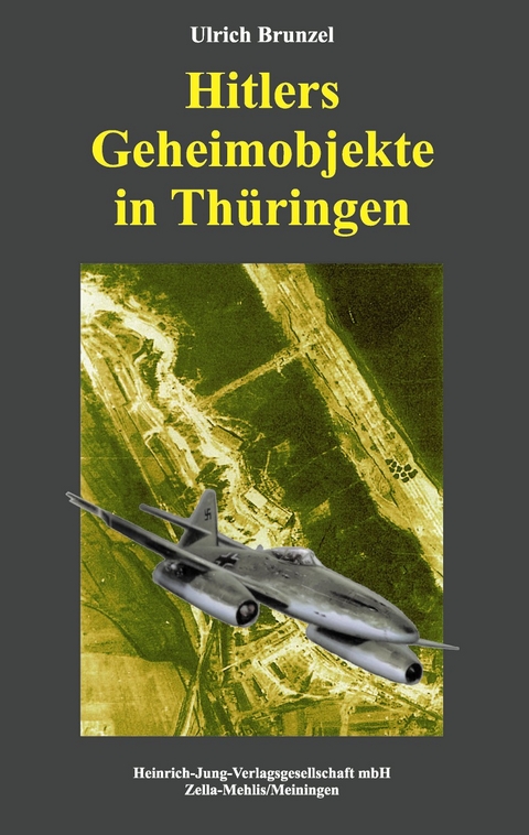 Hitlers Geheimobjekte in Thüringen - Ulrich Brunzel