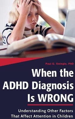 When the ADHD Diagnosis Is Wrong - Paul G. Swingle