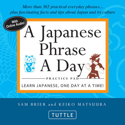 Japanese Phrase a Day Practice Pad - Sam Brier, Keiko Maastuura