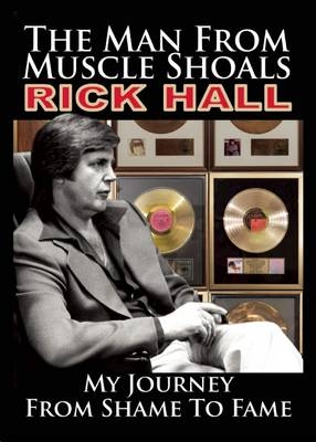 The Man from Muscle Shoals - Rick Hall