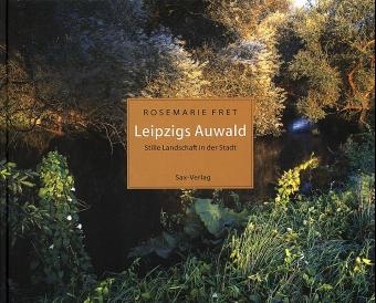 Leipzigs Auwald - Rosemarie Fret