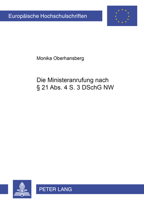 Die Ministeranrufung nach § 21 Abs. 4 S. 3 DSchG NW - Monika Oberhansberg