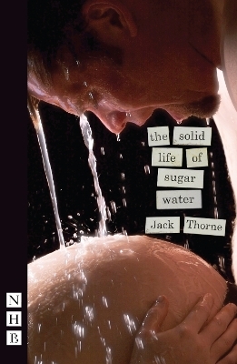 The Solid Life of Sugar Water - Jack Thorne