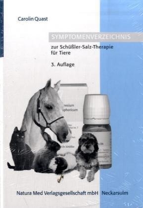 Symptomenverzeichnis zur Schüssler-Salz-Therapie für Tiere - Carolin Quast