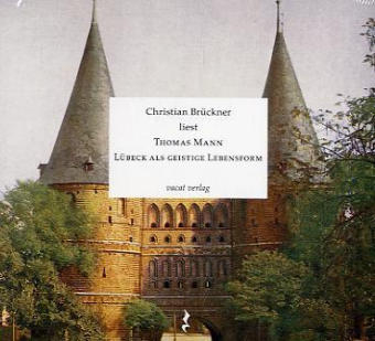 Lübeck als geistige Lebensform - Thomas Mann