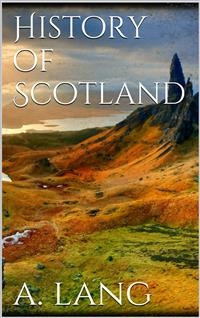 History of Scotland - Andrew Lang