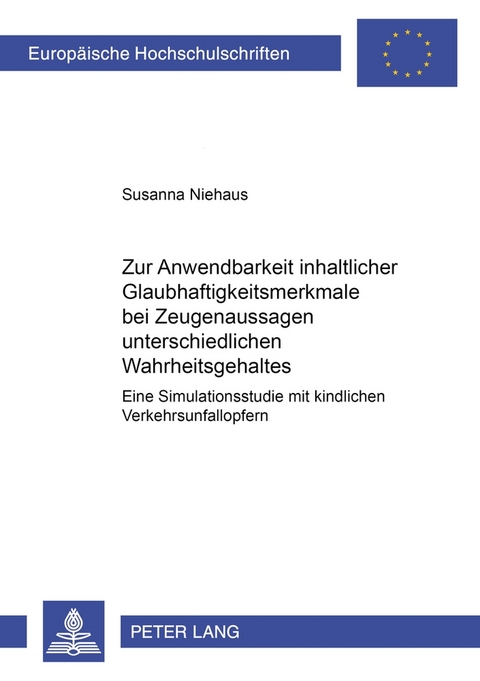 Zur Anwendbarkeit inhaltlicher Glaubhaftigkeitsmerkmale bei Zeugenaussagen unterschiedlichen Wahrheitsgehaltes - Susanna Niehaus