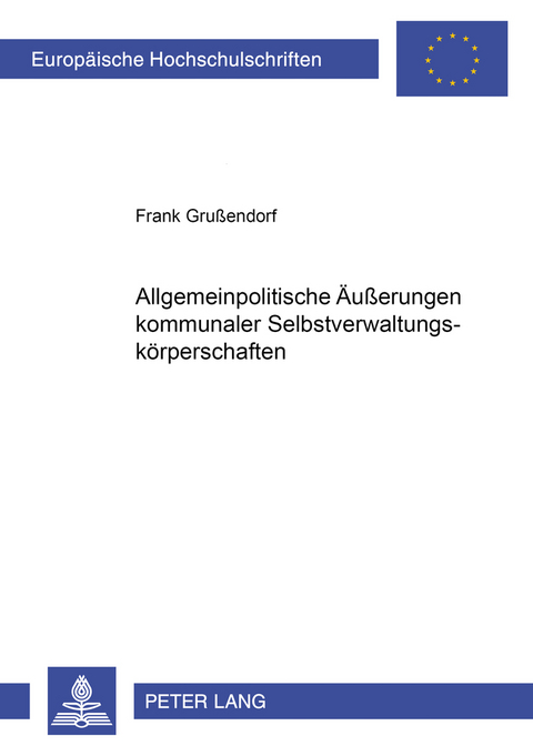 Allgemeinpolitische Äußerungen kommunaler Selbstverwaltungskörperschaften - Frank Grußendorf