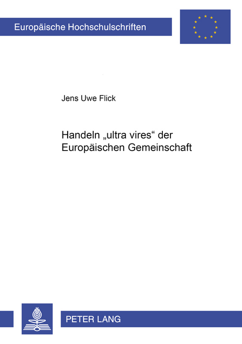 Handeln «ultra vires» der Europäischen Gemeinschaft - Jens U. Flick