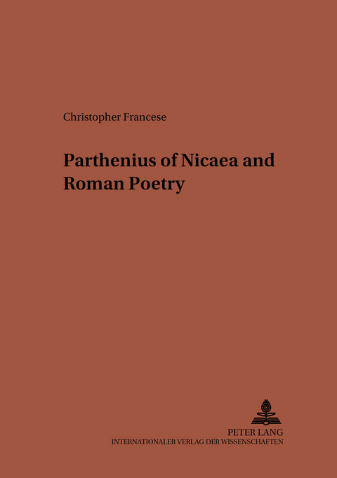 Parthenius of Nicaea and Roman Poetry - Christopher Francese