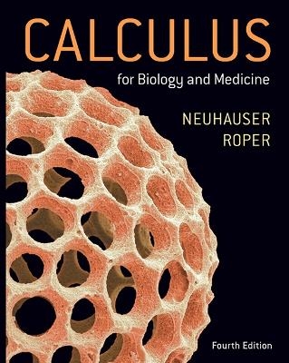 Calculus For Biology and Medicine - Claudia Neuhauser, Marcus Roper