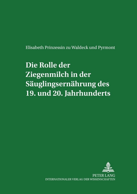 Die Rolle der Ziegenmilch in der Säuglingsernährung des 19. und 20. Jahrhunderts - Elisabeth zu Waldeck