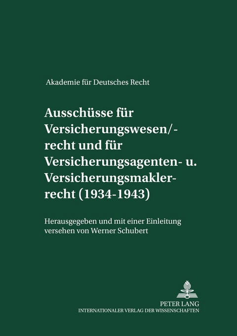 Ausschüsse für Versicherungswesen/-recht und für Versicherungsagenten- und Versicherungsmaklerrecht (1934-1943) - Werner Schubert