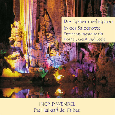 Die Farbenmeditation in der Salzgrotte - Ingrid Wendel