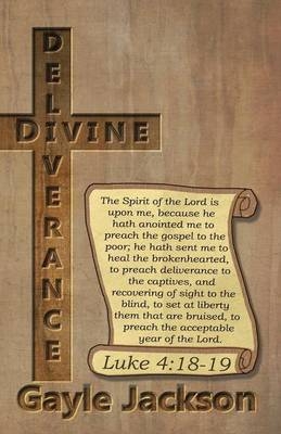 Divine Deliverance; For the Human Race - Gayle Jackson