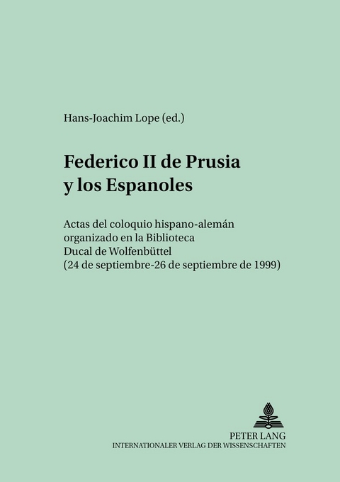 Federico II de Prusia y los Españoles - Hans-Joachim Lope