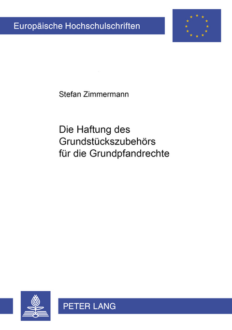 Die Haftung des Grundstückszubehörs für die Grundpfandrechte - Stefan Zimmermann