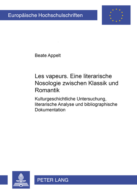 «Les vapeurs»: Eine literarische Nosologie zwischen Klassik und Romantik - Beate Appelt