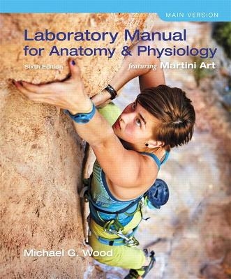 Laboratory Manual for Anatomy & Physiology featuring Martini Art, Main Version - Michael Wood