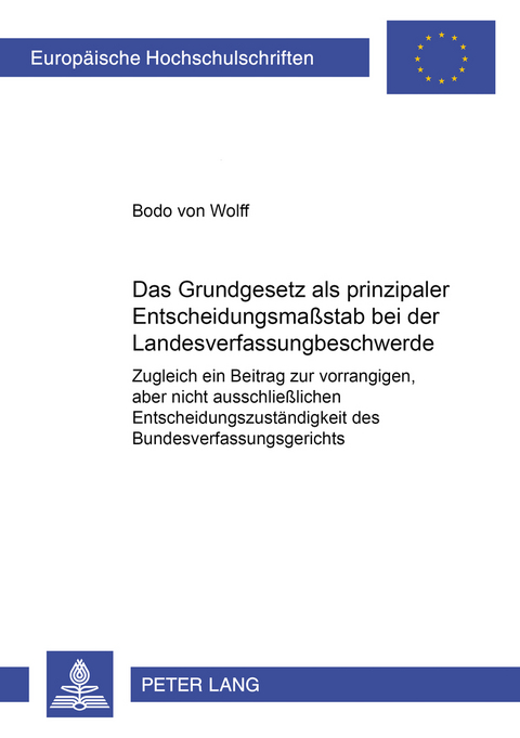Das Grundgesetz als prinzipaler Entscheidungsmaßstab bei der Landesverfassungsbeschwerde - Bodo von Wolff