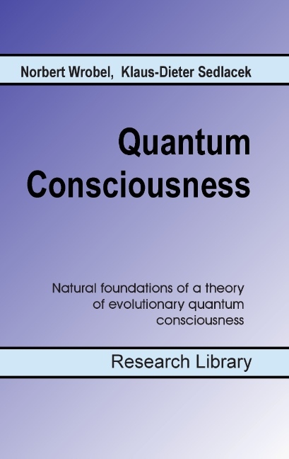 Quantum Consciousness - Norbert Wrobel, Klaus-Dieter Sedlacek