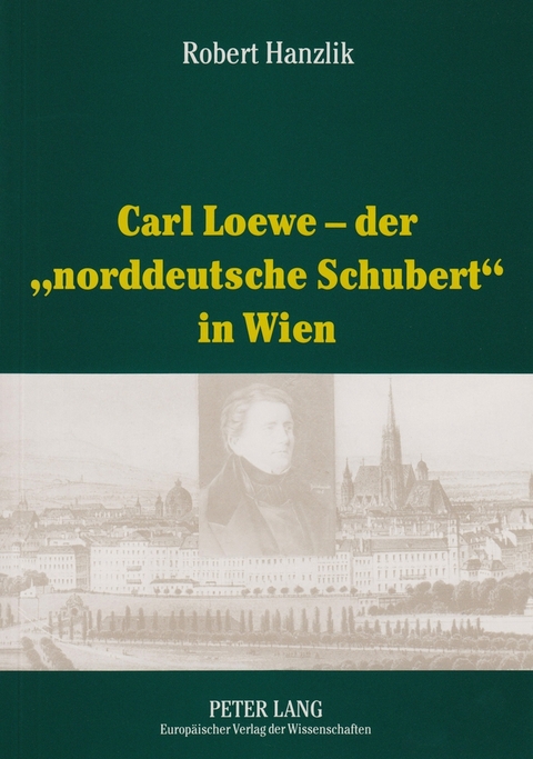 Carl Loewe – der «norddeutsche Schubert» in Wien - Robert Hanzlik