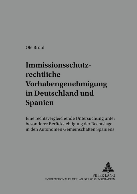 Immissionsschutzrechtliche Vorhabengenehmigung in Deutschland und Spanien - Ole Brühl