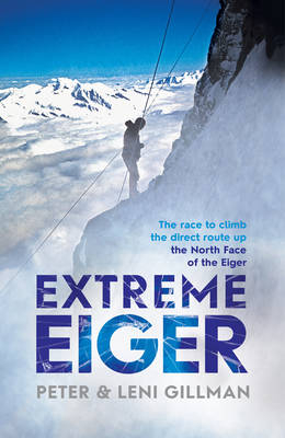 Extreme Eiger - Peter Gillman, Leni Gillman