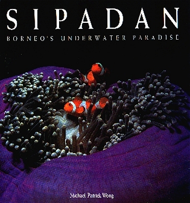 Sipadan - Borneo's Underwater Paradise - Michael P Wong