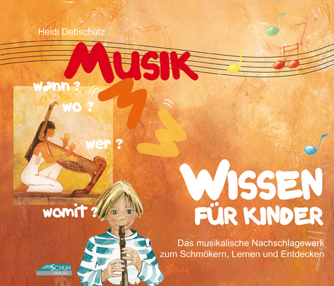 Musikwissen für Kinder - Heidi Debschütz, Karin Schuh