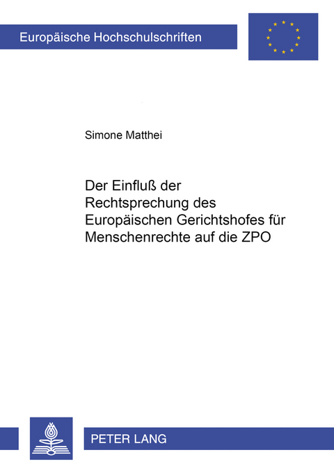 Der Einfluß der Rechtsprechung des Europäischen Gerichtshofes für Menschenrechte auf die ZPO - Simone Matthei