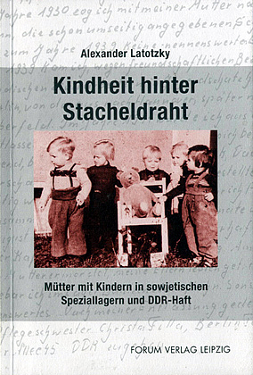 Kindheit hinter Stacheldraht - Alexander Latotzky