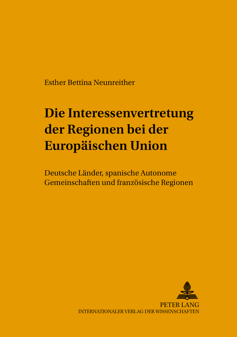 Die Interessenvertretung der Regionen bei der Europäischen Union - Esther Neunreither