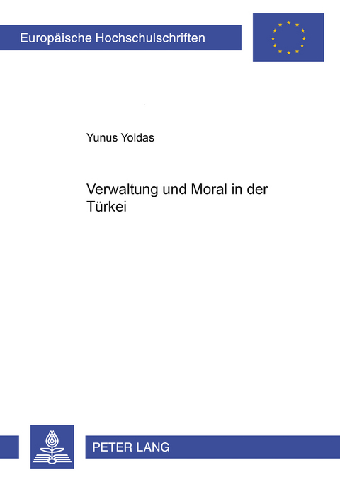 Verwaltung und Moral in der Türkei - Yunus Yoldas