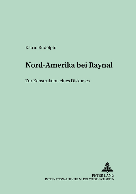 Nord-Amerika bei Raynal - Katrin Rudolphi