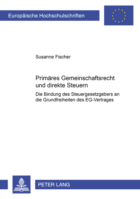 Primäres Gemeinschaftsrecht und direkte Steuern - Susanne Fischer