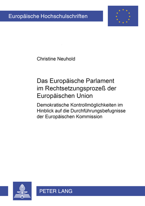 Das Europäische Parlament im Rechtsetzungsprozeß der Europäischen Union - Christine Neuhold