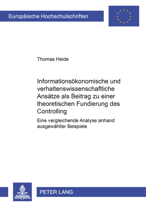 Informationsökonomische und verhaltenswissenschaftliche Ansätze als Beitrag zu einer theoretischen Fundierung des Controlling - Thomas Heide