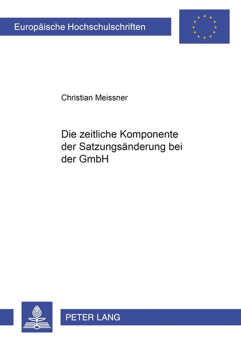 Die zeitliche Komponente der Satzungsänderung bei der GmbH - Christian Meissner